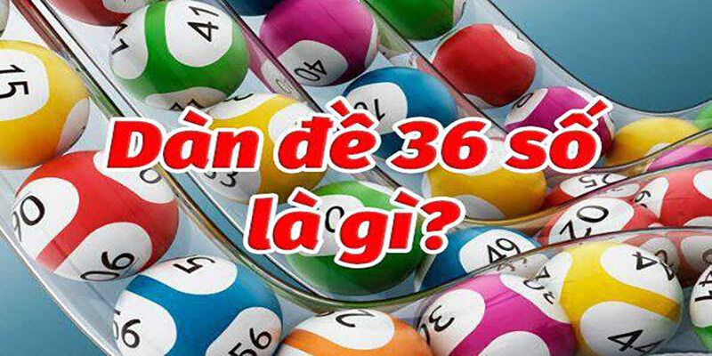 Dàn Đề 36 Số Là Gì Và Hướng Dẫn Cách Soi Cầu Bất Bại Những đặc điểm liên quan đến dàn đề bất bại 36 số