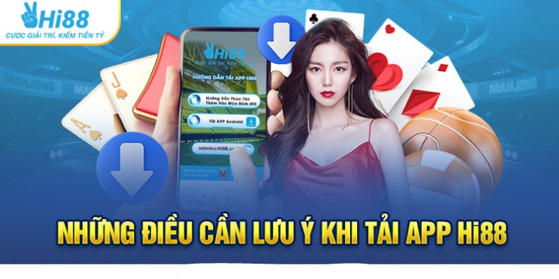 Tải App Hi88 - Thiên đường mở ra trước mắt cược thủ Cần lưu ý gì khi tải app Hi88