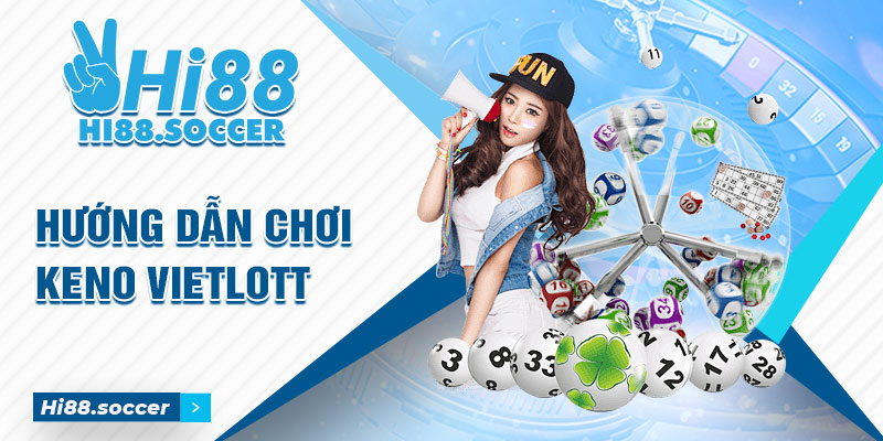 Hướng Dẫn Chơi Keno Vietlott Siêu Đơn Giản Dành Cho Tân Thủ Hướng dẫn chơi Keno Vietlott