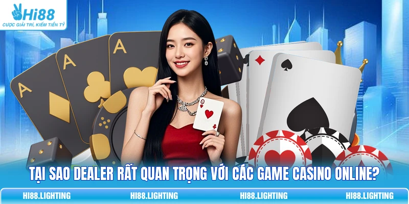 Dealer Trong Live Casino Có Vai Trò Gì? Giải Thích Kỹ Tại sao dealer rất quan trọng với các game casino online?