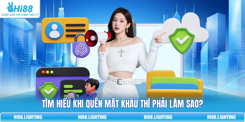 Quên Mật Khẩu Tại Hi88 Phải Làm Sao? Cách Lấy Lại Tài Khoản Tìm hiểu khi quên mật khẩu thì phải làm sao?