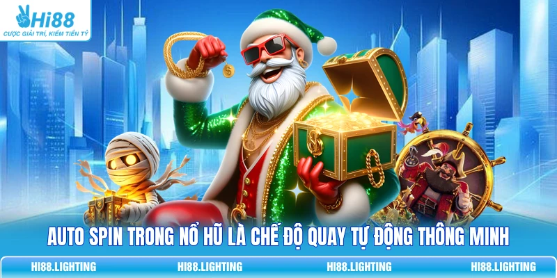 Auto Spin Trong Nổ Hũ Là Gì? Cách Sử Dụng Tính Năng Tự Động Auto Spin trong nổ hũ là chế độ quay tự động thông minh