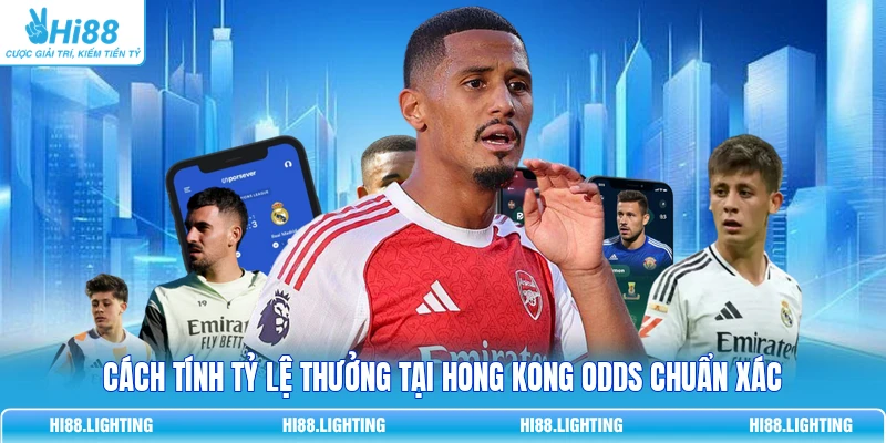 Hong Kong Odds Là Gì? Điểm Khác Biệt Với Decimal Odds Cách tính tỷ lệ thưởng tại Hong Kong Odds chuẩn xác