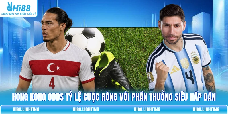 Hong Kong Odds Là Gì? Điểm Khác Biệt Với Decimal Odds Hong Kong Odds tỷ lệ cược ròng với phần thưởng siêu hấp dẫn