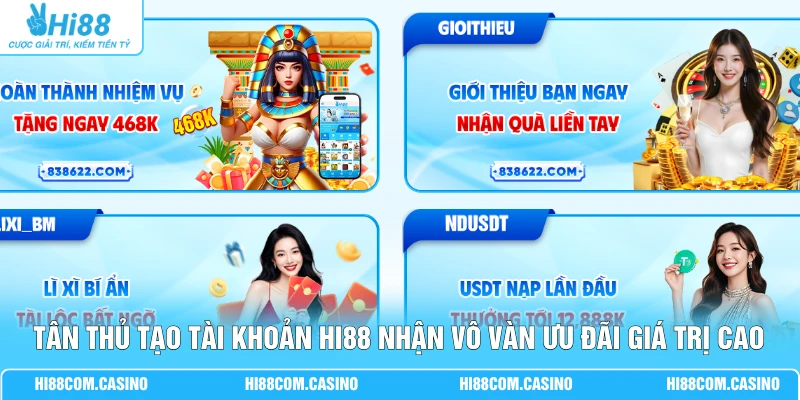 Tổng Hợp Các Ưu Đãi Tân Thủ Hi88 Phần Thưởng Quà Tặng 8.888K Tân thủ tạo tài khoản Hi88 nhận vô vàn ưu đãi giá trị cao