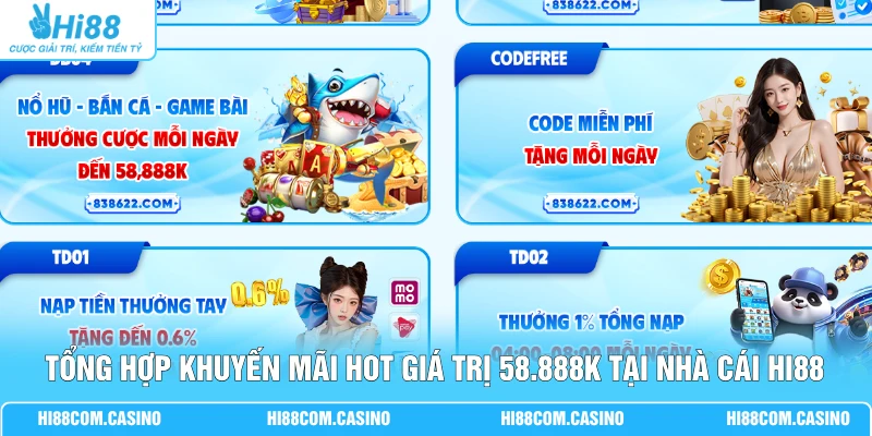 Tổng Hợp Khuyến Mãi HOT Giá Trị 58.888K Tại Nhà Cái Hi88 Tổng Hợp Khuyến Mãi HOT Giá Trị 58.888K Tại Nhà Cái Hi88