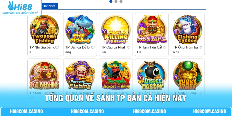 TP Bắn Cá - Khám Phá Kho Game Đại Dương Đa Dạng, Kỳ Bí Tổng quan về sảnh TP bắn cá hiện nay