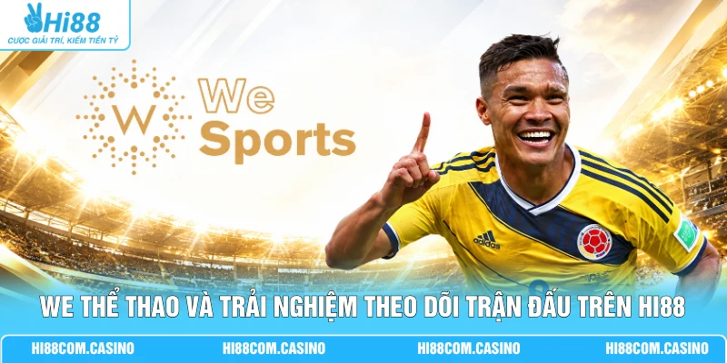 We Thể Thao - Góc Nhìn Mới Cho Tín Đồ Đam Mê Thể Thao We Thể Thao - Góc Nhìn Mới Cho Tín Đồ Đam Mê Thể Thao